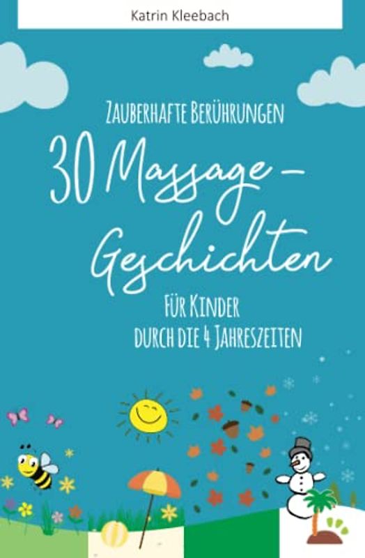 Zauberhafte Berührungen: 30 Massagegeschichten für Kinder durch die vier Jahreszeiten
