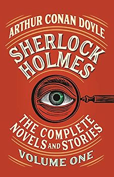 Sherlock Holmes: The Complete Novels and Stories, Volume I (Vintage Classics, Band 1)