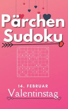 Pärchen Sudoku - 14. Februar - Valentinstag: 200 knifflige Rätseln - von leicht bis unmenschlich | romantischer Aktivitätsblock | bestes Geschenk für Eure Liebe