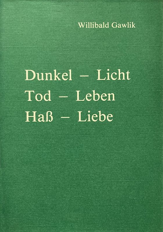 Dunkel - Licht, Tod - Leben, Hass - Liebe