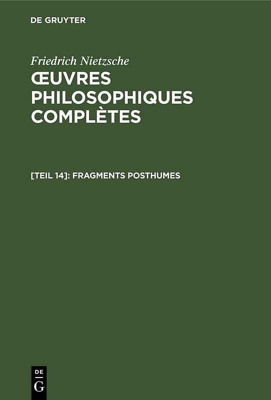 Friedrich Nietzsche: Œuvres Philosophiques Complètes / Fragments posthumes