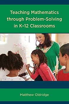 Teaching Mathematics through Problem-Solving in K–12 Classrooms