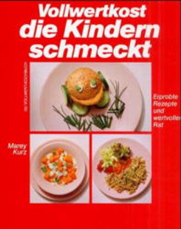 Vollwertkost die Kindern schmeckt