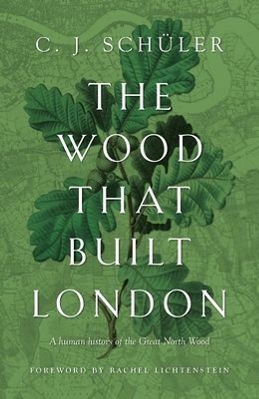 The Wood That Built London
