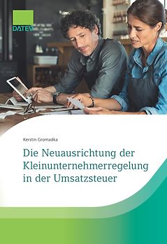 Die Neuausrichtung der Kleinunternehmerregelung in der Umsatzsteuer