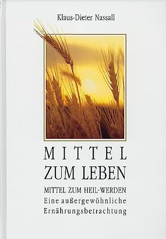 Mittel zum Leben - Mittel zum Heilwerden