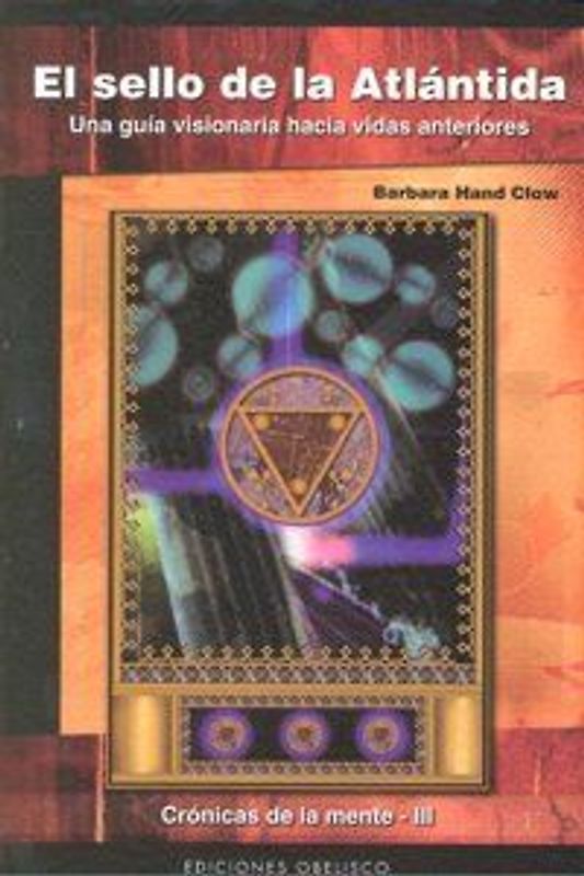 El sello de la Atlántida : una guía visionaria hacia vidas anteriores : crónicas de la mente III