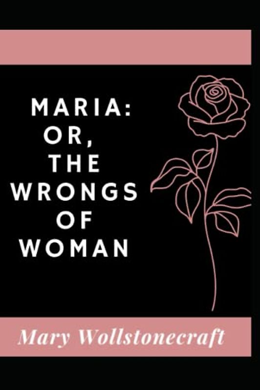 Maria: or, The Wrongs of Woman