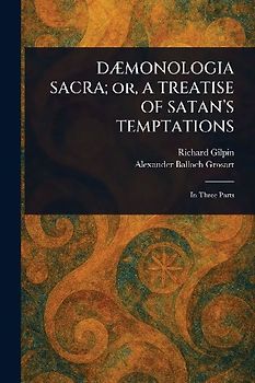 DÆMONOLOGIA SACRA; or, A TREATISE OF SATAN'S TEMPTATIONS