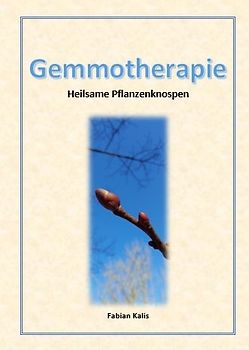 Gemmotherapie - Heilsame Pflanzenknospen