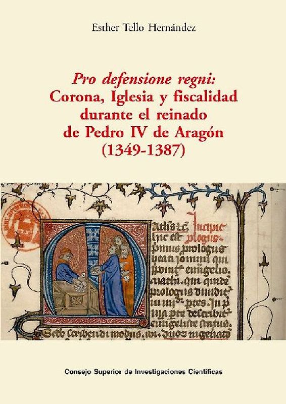 Pro defensione regni : Corona, Iglesia y fiscalidad durante el reinado de Pedro IV de Aragón, 1349-1387