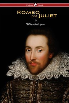 Romeo and Juliet (Wisehouse Classics Edition)