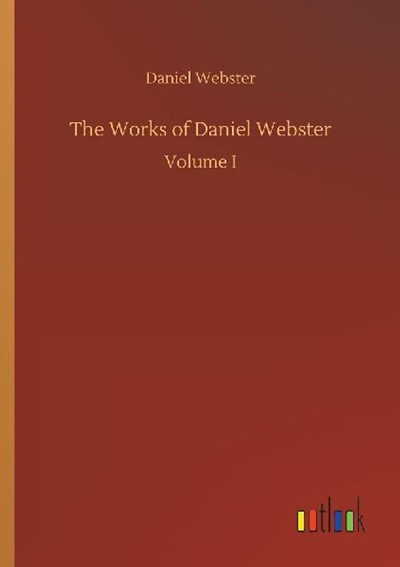 The Works of Daniel Webster