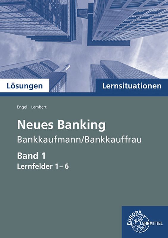 Lösungen zu 72739 Lernsituationen Neues Banking Band 1 Lernfelder 1-6