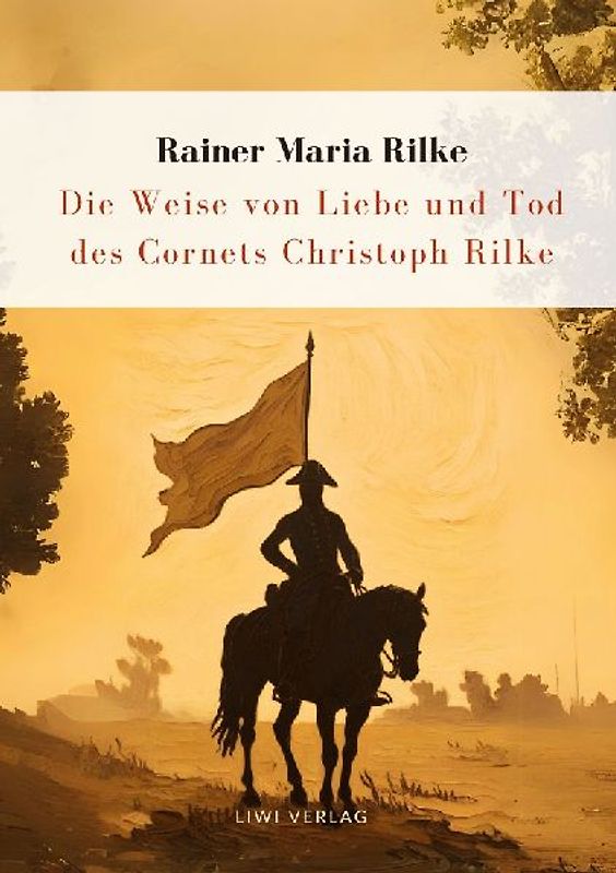 Rilke: Die Weise von Liebe und Tod des Cornets Christoph Rilke. Neuausgabe