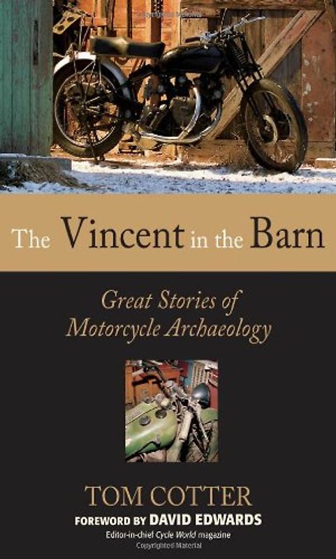 Vincent in the Barn: Great Stories of Motorcycle Archaeology - Cotter, Tom