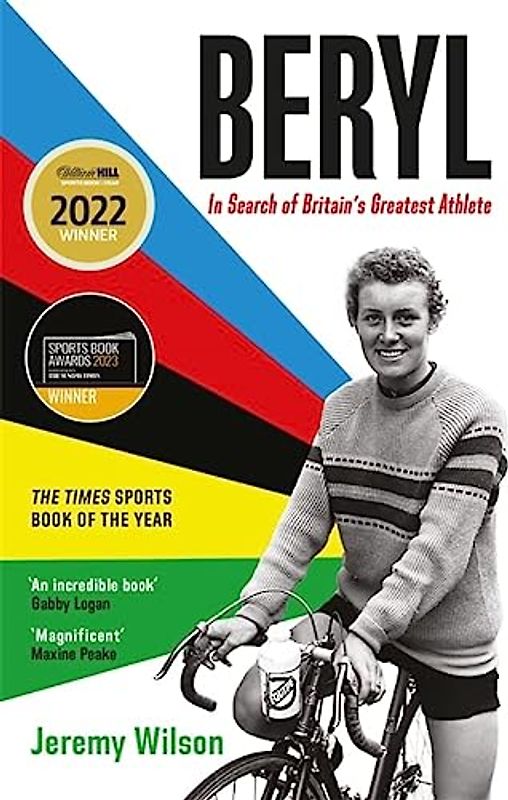 Beryl - WINNER OF THE SUNDAY TIMES SPORTS BOOK OF THE YEAR 2023: In Search of Britain's Greatest Athlete, Beryl Burton