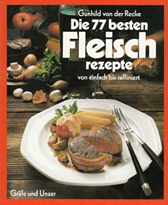 Reizvolle Fleisch-Rezepte. Von einfach bis raffiniert