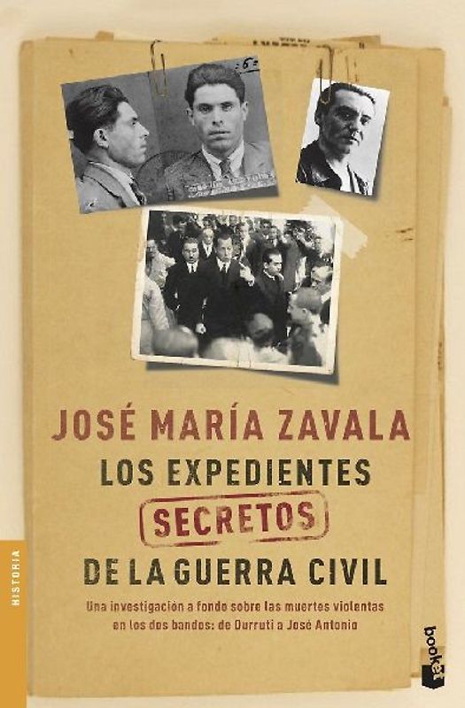 Los expedientes secretos de la Guerra Civil : una investigación a fondo sobre las muertes violentas en los dos bandos de Durruti a José Antonio