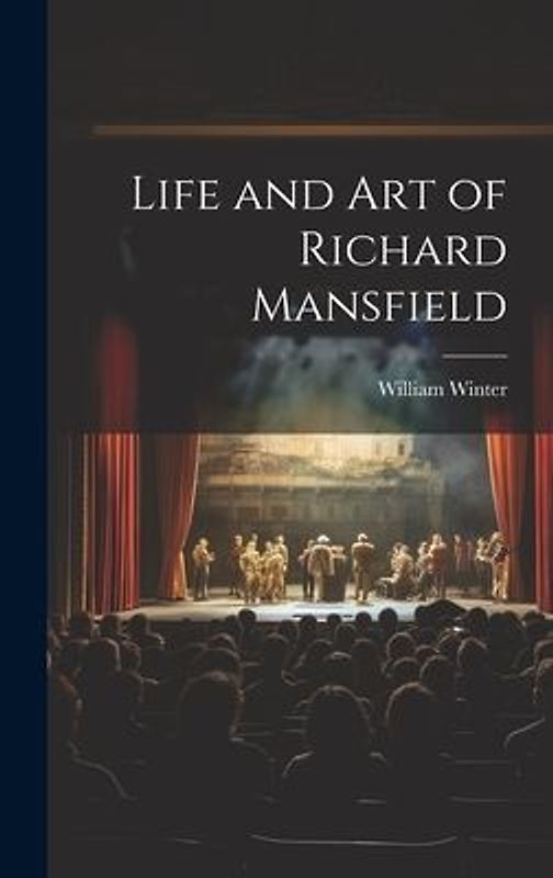 Life and Art of Richard Mansfield