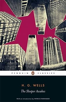 The Sleeper Awakes (Penguin Classics) - H.G. Wells