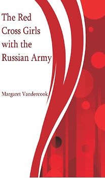 The Red Cross Girls with the Russian Army