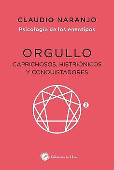 Orgullo : caprichosos, histriónicos y conquistadores