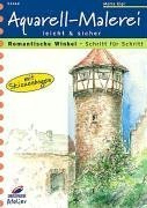 Romantische Winkel - Schritt für Schritt. Aquarell-Malerei leicht & sicher. Mit Skizzenbogen
