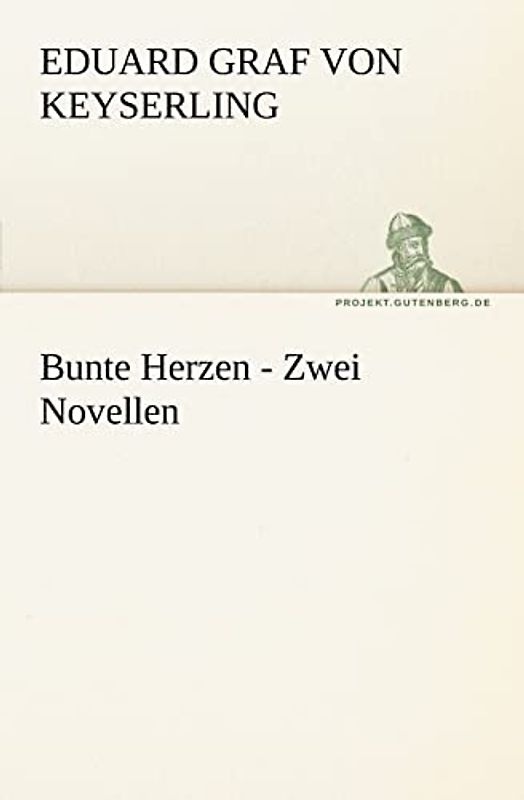 Bunte Herzen - Zwei Novellen (TREDITION CLASSICS) - Keyserling, Eduard Graf von