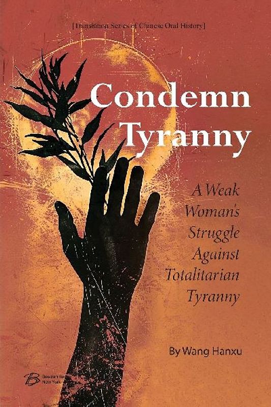 Condemn Tyranny：A Weak Woman's Struggle Against Totalitarian Tyranny