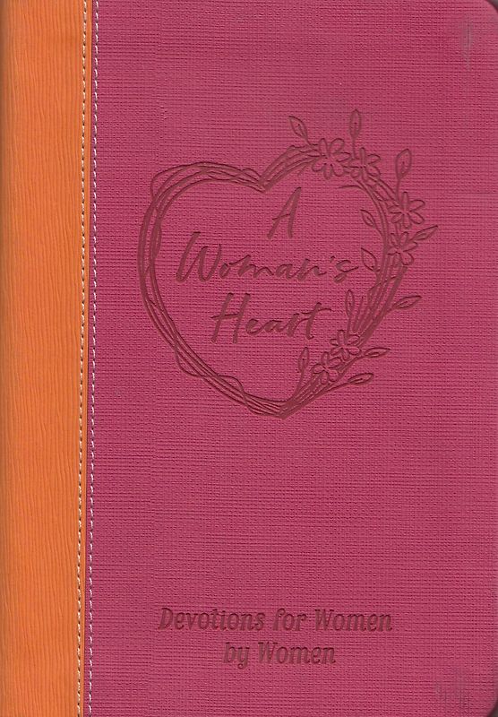 A Woman's Heart: Devotions for Women by Women - Worthy Inspired [Hardcover]