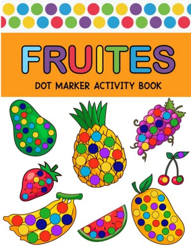 Fruits Dot Marker Activity Book: Fruits Dot Marker Activity for Toddlers, Kids and Preschoolers