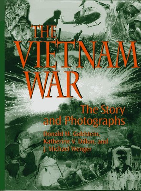 The Vietnam War: The Story and Photographs - Donald M. Goldstein