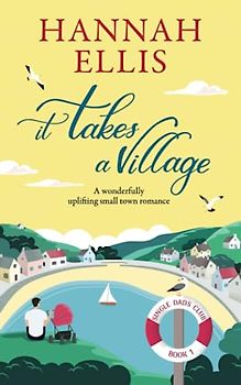 It Takes a Village: A wonderfully uplifting small town romance