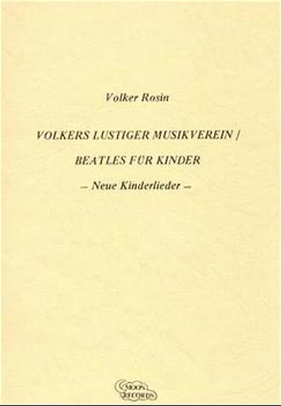 Beatles für Kinder. Volkers lustiger Musikverein. Kinderlieder nach Beatles-Melodien. Textheft zur gleichnamigen MusiCassette