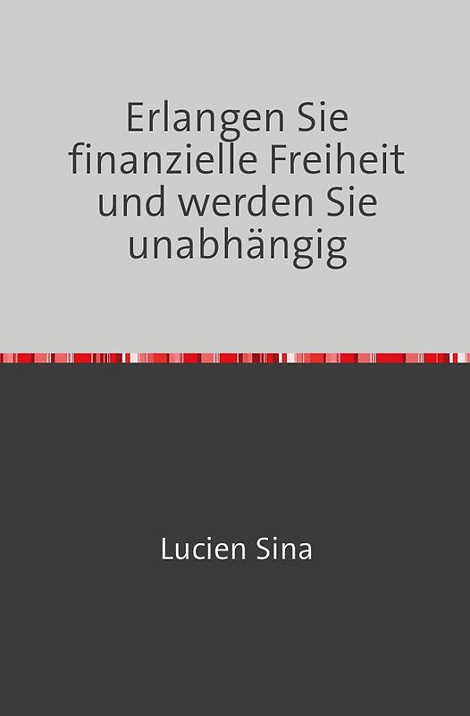 Erlangen Sie finanzielle Freiheit und werden Sie unabhängig