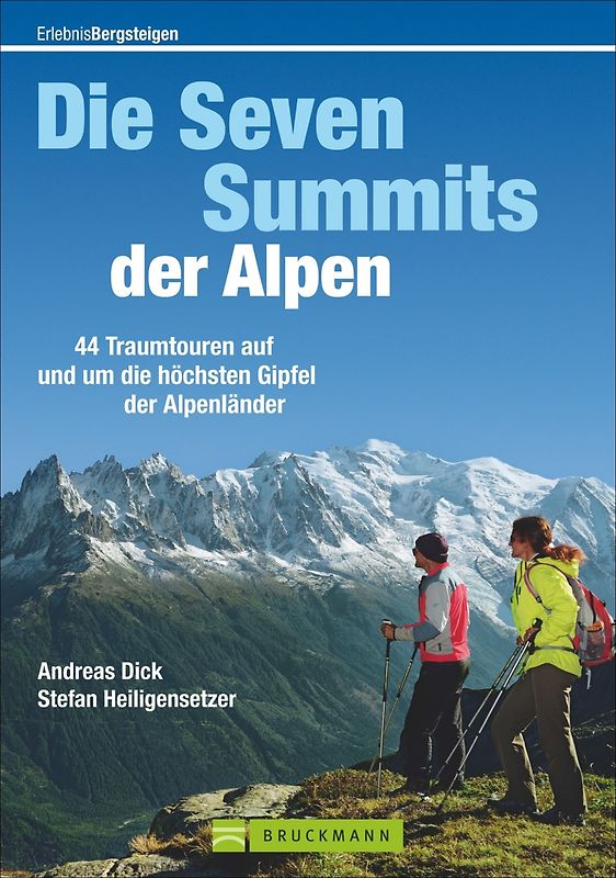 Die Seven Summits der Alpen. 42 Traumtouren auf und um die höchsten Gipfel der Alpenländer