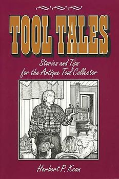 Tool Tales, Stories and Tips for the Antique Tool Collector