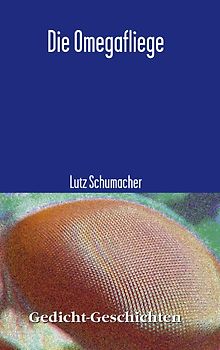 Die Omegafliege. Gedicht-Geschichten