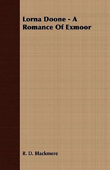 Lorna Doone - A Romance Of Exmoor