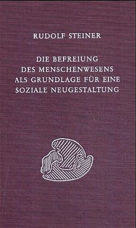 Die Befreiung des Menschenwesens als Grundlage für eine soziale Neugestaltung