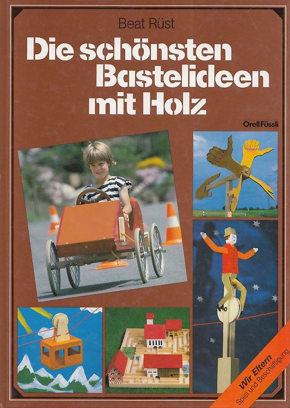Die schönsten Bastelideen mit Holz - Beat Rüst [Gebundene Ausgabe]
