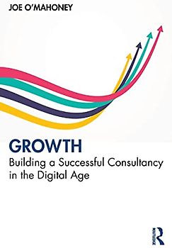 Growth: Building a Successful Consultancy in the Digital Age