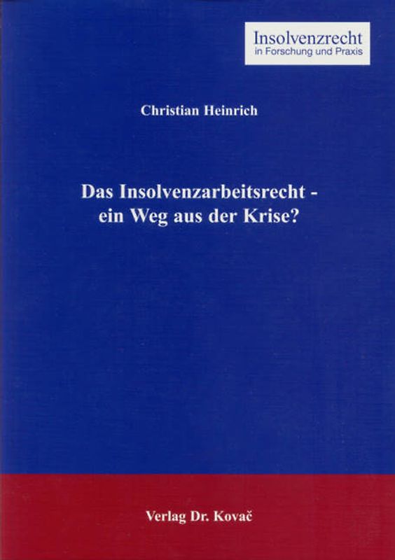 Das Insolvenzarbeitsrecht - ein Weg aus der Krise?