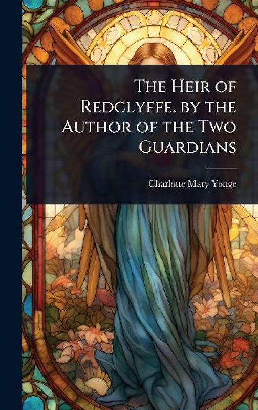 The Heir of Redclyffe. by the Author of the Two Guardians