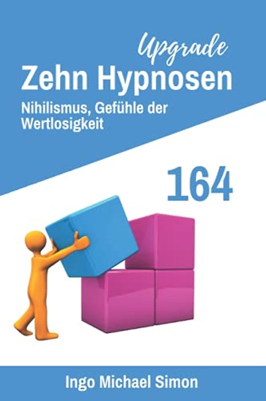 Zehn Hypnosen Upgrade 164: Nihilismus, Gefühle der Wertlosigkeit