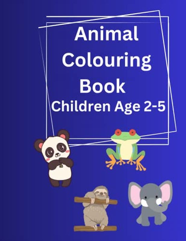 Animal Colouring Book: Children Age 2-5