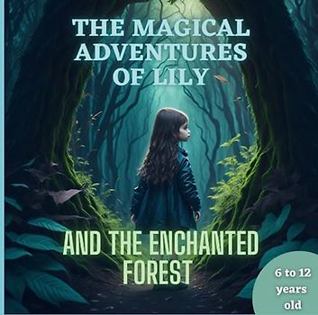 The Magical Adventures of Lily and the Enchanted Forest