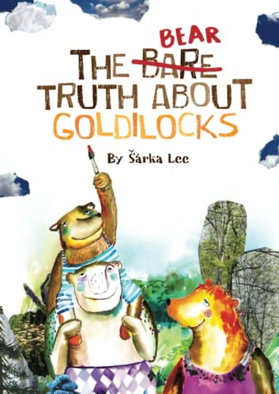 The Bear Truth About Goldilocks (Fantastic Adventures for Kind Souls)