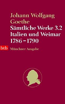 Sämtliche Werke. Münchner Ausgabe / Italien und Weimar 1786-1790